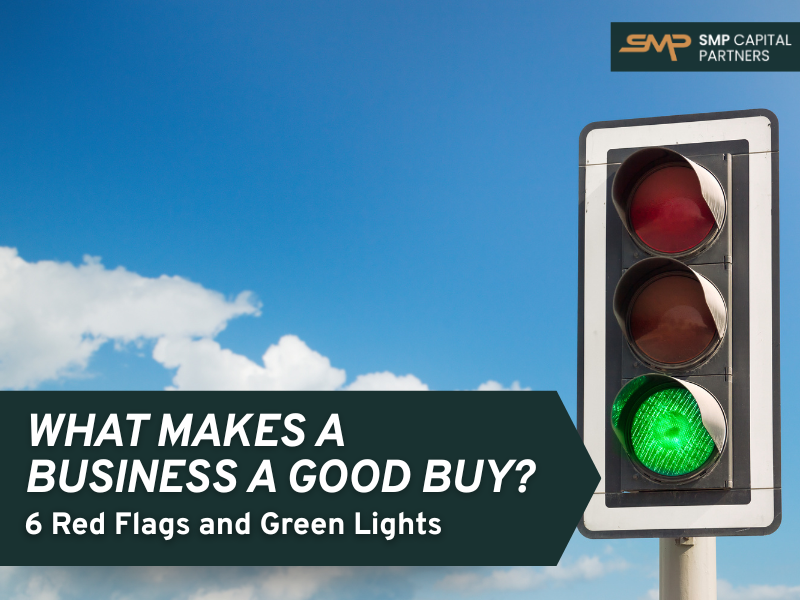 What Makes a Business a Good Buy? Red Flags and Green Lights