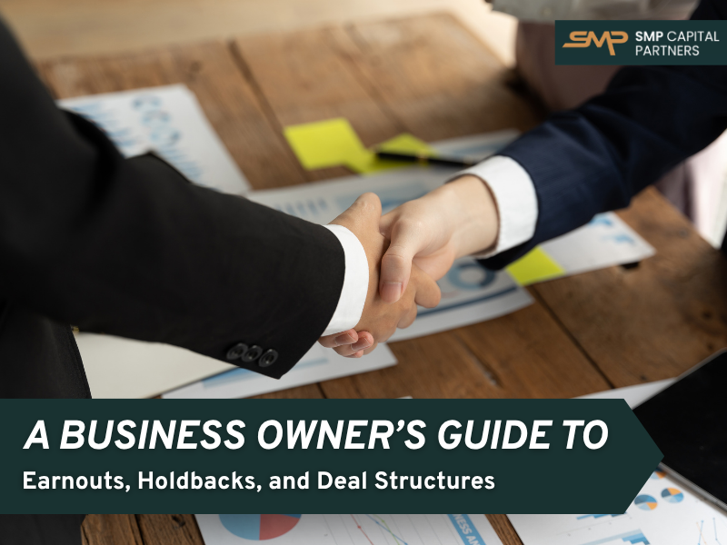 A Business Owner’s Guide to Earnouts, Holdbacks, and Deal Structure